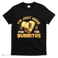 Burrito I'm Just Here For The Burritos Funny Mexican Food T-Shirt thumb 0