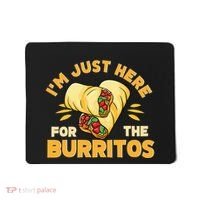 Burrito I'm Just Here For The Burritos Funny Mexican Food Mousepad thumb 0