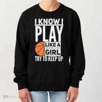 Basketball I Know I Play Like A Try To Keep Up Gift Women's Sweatshirt thumb 0