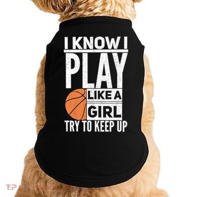 Basketball I Know I Play Like A Try To Keep Up Gift Doggie Tank