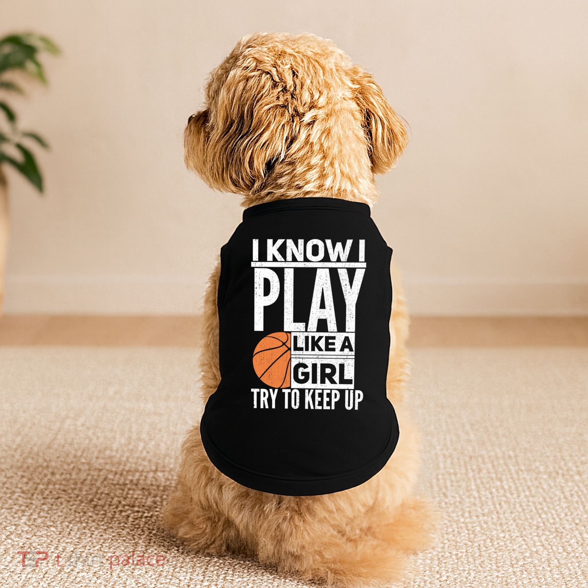 Basketball I Know I Play Like A Try To Keep Up Gift Doggie Tank