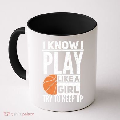 Basketball I Know I Play Like A Try To Keep Up Gift Coffee Mug