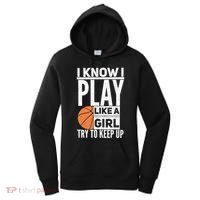 Basketball I Know I Play Like A Try To Keep Up Gift Women's Hoodie thumb 0