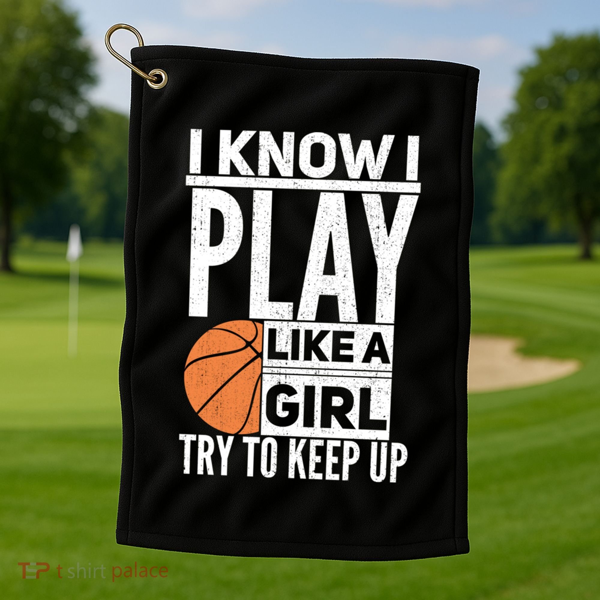 Basketball I Know I Play Like A Try To Keep Up Gift Golf Towel
