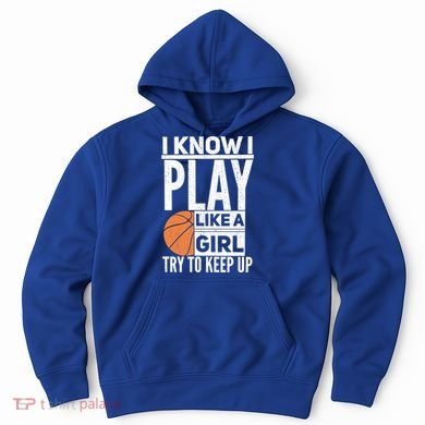Basketball I Know I Play Like A Try To Keep Up Gift Hoodie