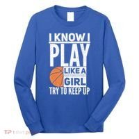 Basketball I Know I Play Like A Try To Keep Up Gift Long Sleeve Shirt thumb 0