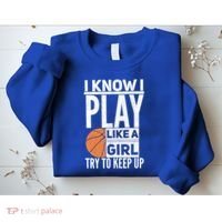 Basketball I Know I Play Like A Try To Keep Up Gift Sweatshirt thumb 2
