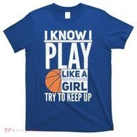 Basketball I Know I Play Like A Try To Keep Up Gift T-Shirt thumb 0