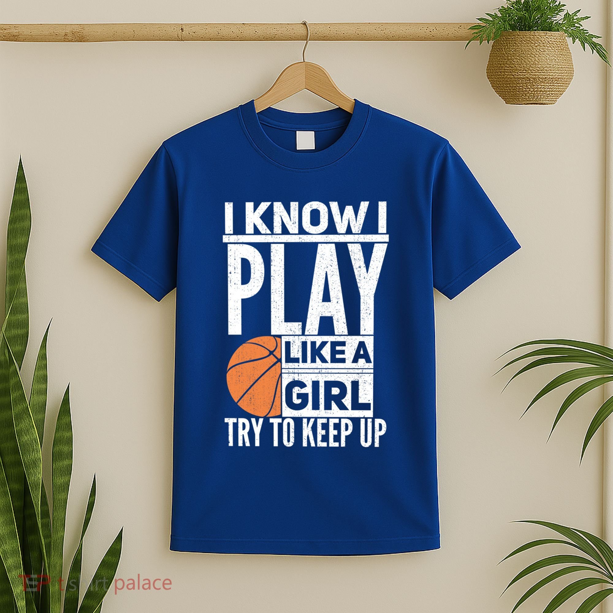 Basketball I Know I Play Like A Try To Keep Up Gift T-Shirt