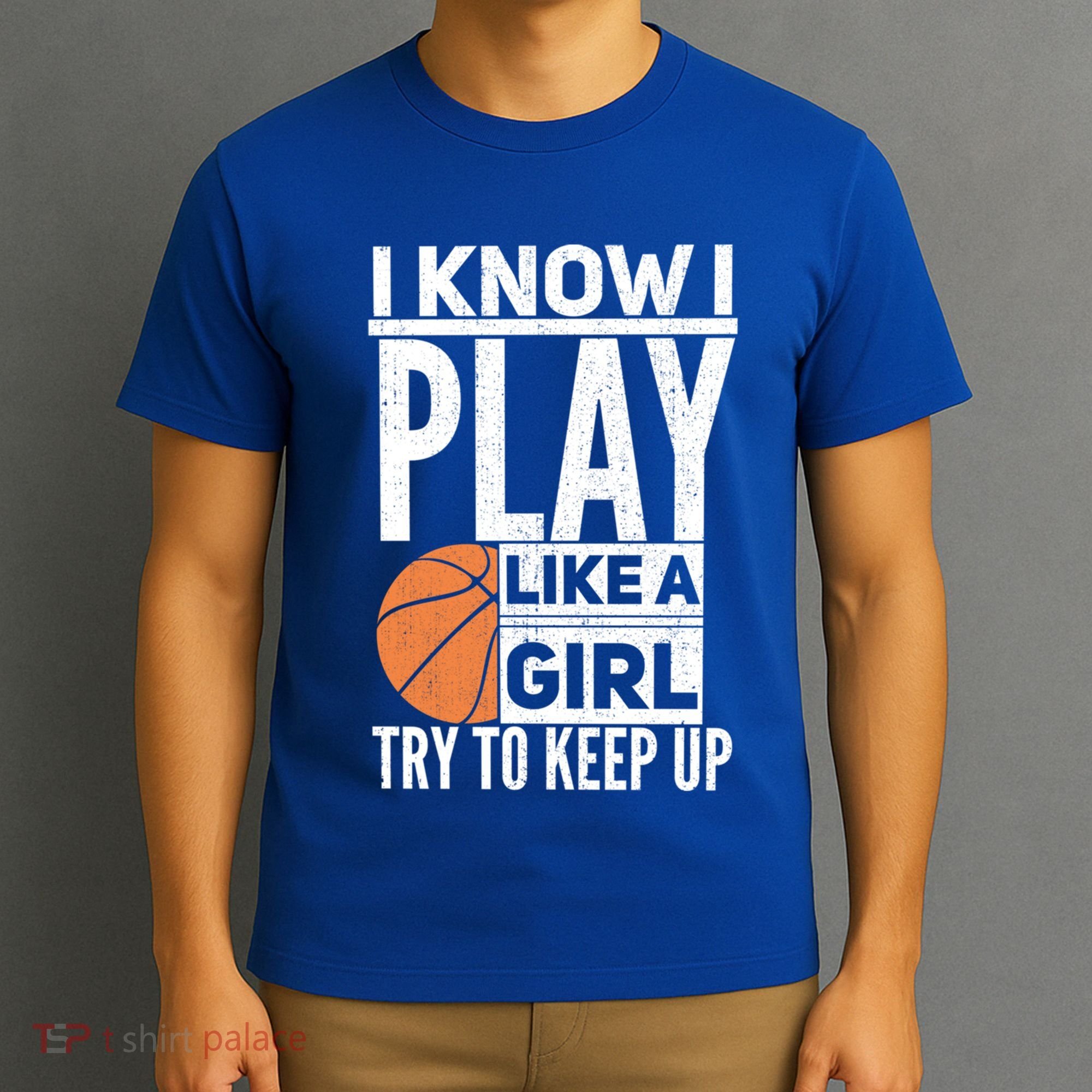 Basketball I Know I Play Like A Try To Keep Up Gift T-Shirt