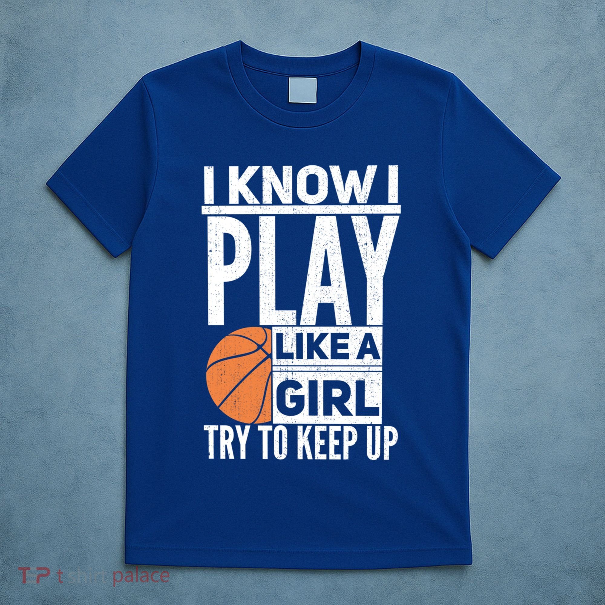 Basketball I Know I Play Like A Try To Keep Up Gift T-Shirt