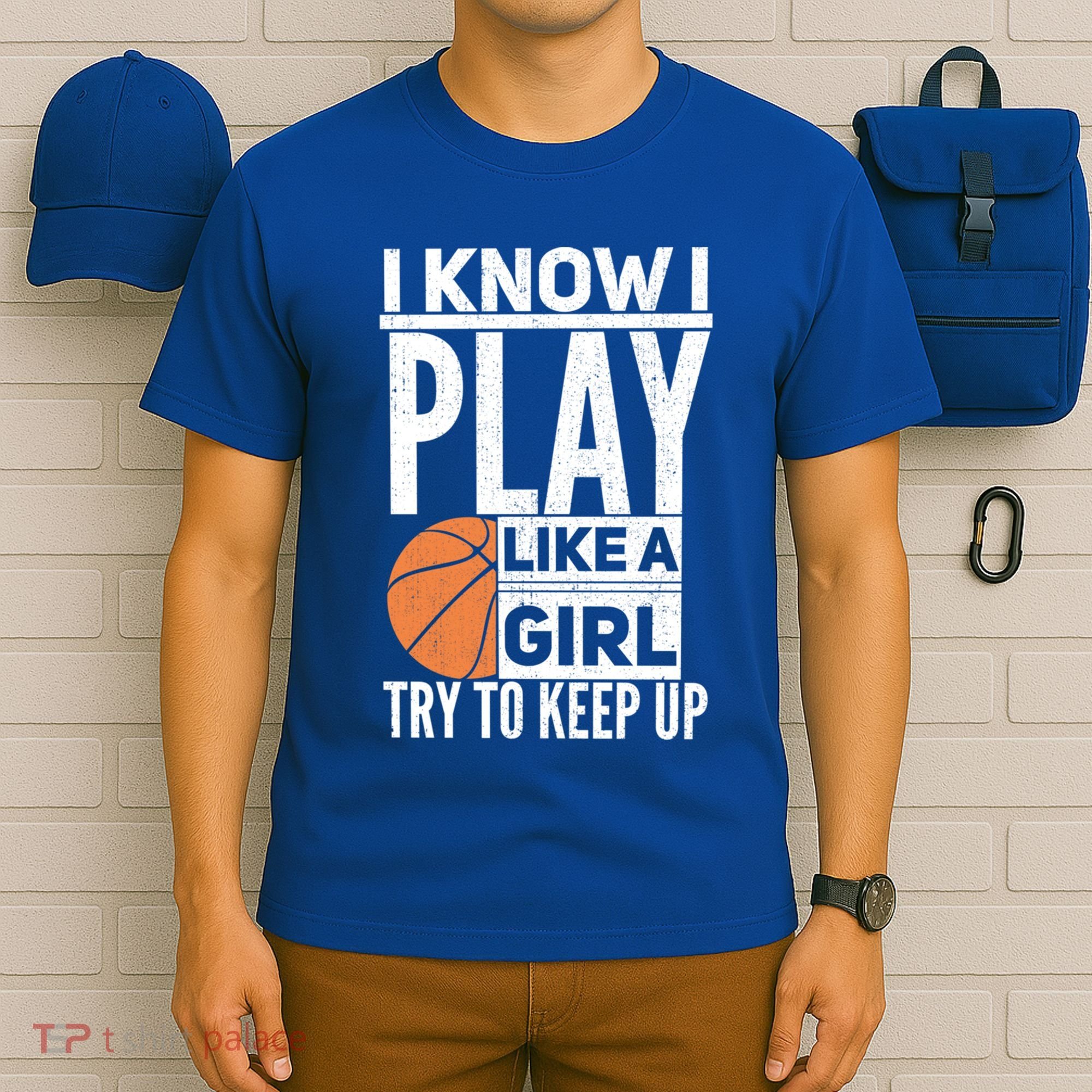 Basketball I Know I Play Like A Try To Keep Up Gift T-Shirt
