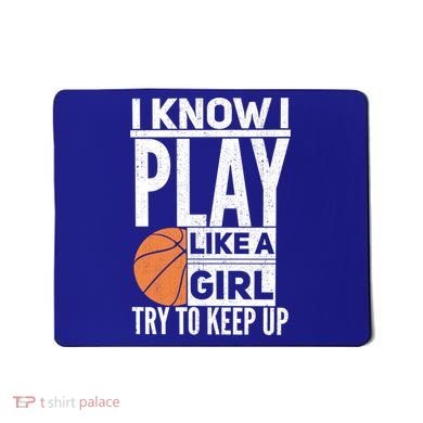 Basketball I Know I Play Like A Try To Keep Up Gift Mousepad