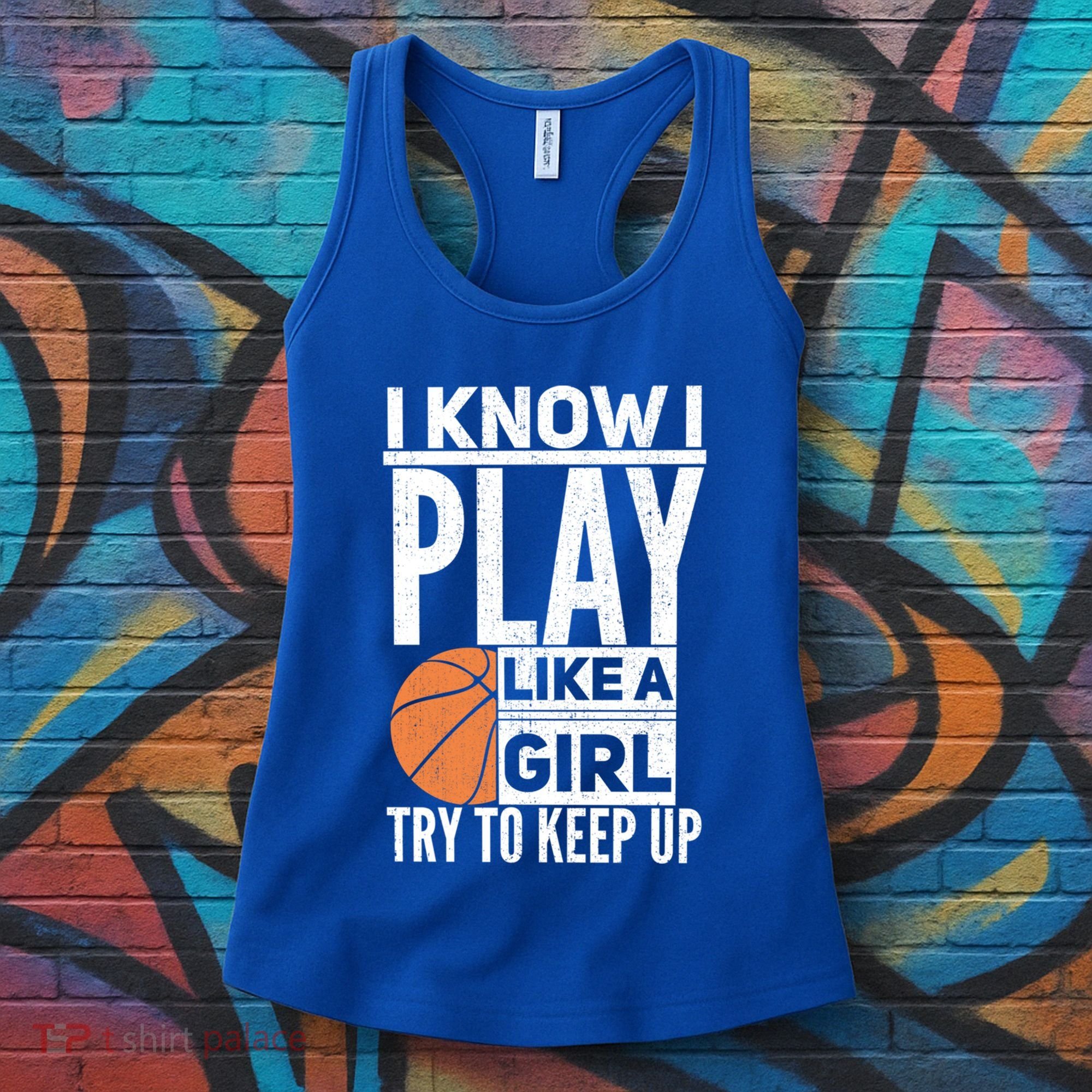 Basketball I Know I Play Like A Try To Keep Up Gift Women's Tank Top