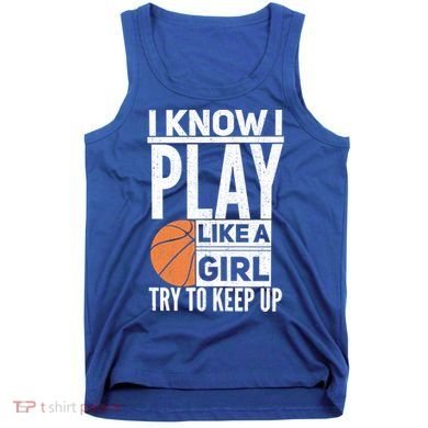 Basketball I Know I Play Like A Try To Keep Up Gift Tank Top