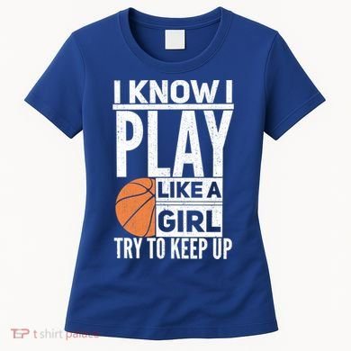 Basketball I Know I Play Like A Try To Keep Up Gift Women's T-Shirt