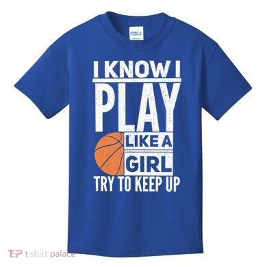 Basketball I Know I Play Like A Try To Keep Up Gift Kids T-Shirt