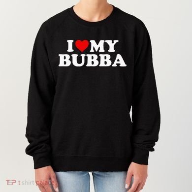 Bubba I Love My Bubba Women's Sweatshirt