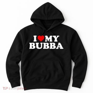 Bubba I Love My Bubba Hoodie