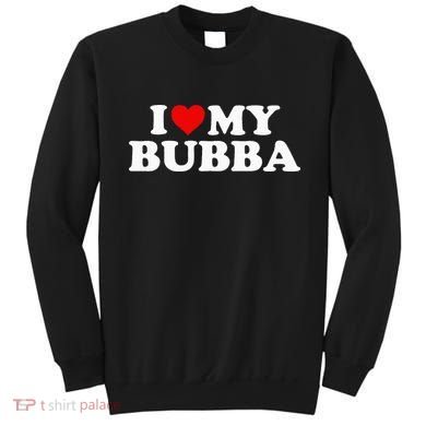 Bubba I Love My Bubba Sweatshirt