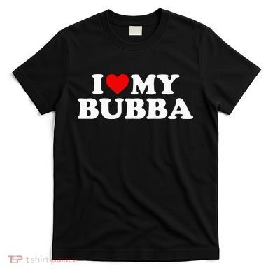 Bubba I Love My Bubba T-Shirt