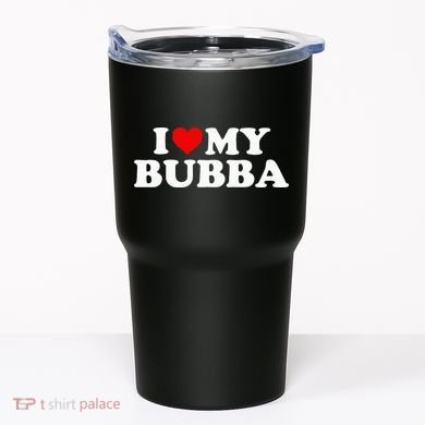 Bubba I Love My Bubba Tumbler