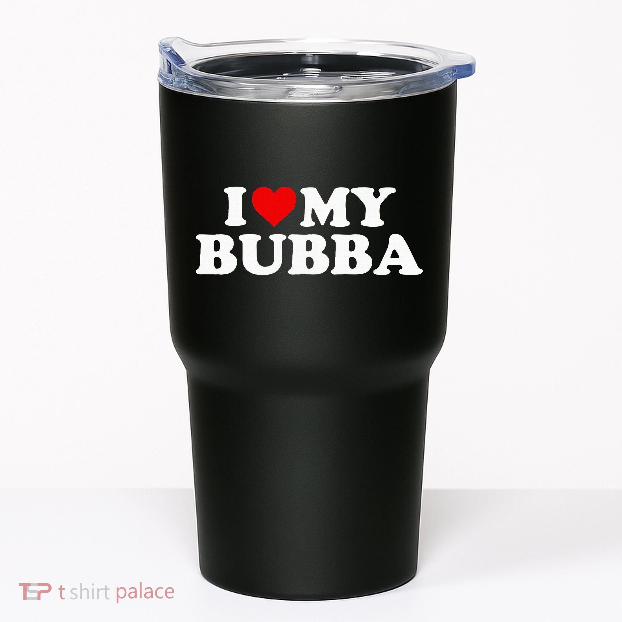 Bubba I Love My Bubba Tumbler