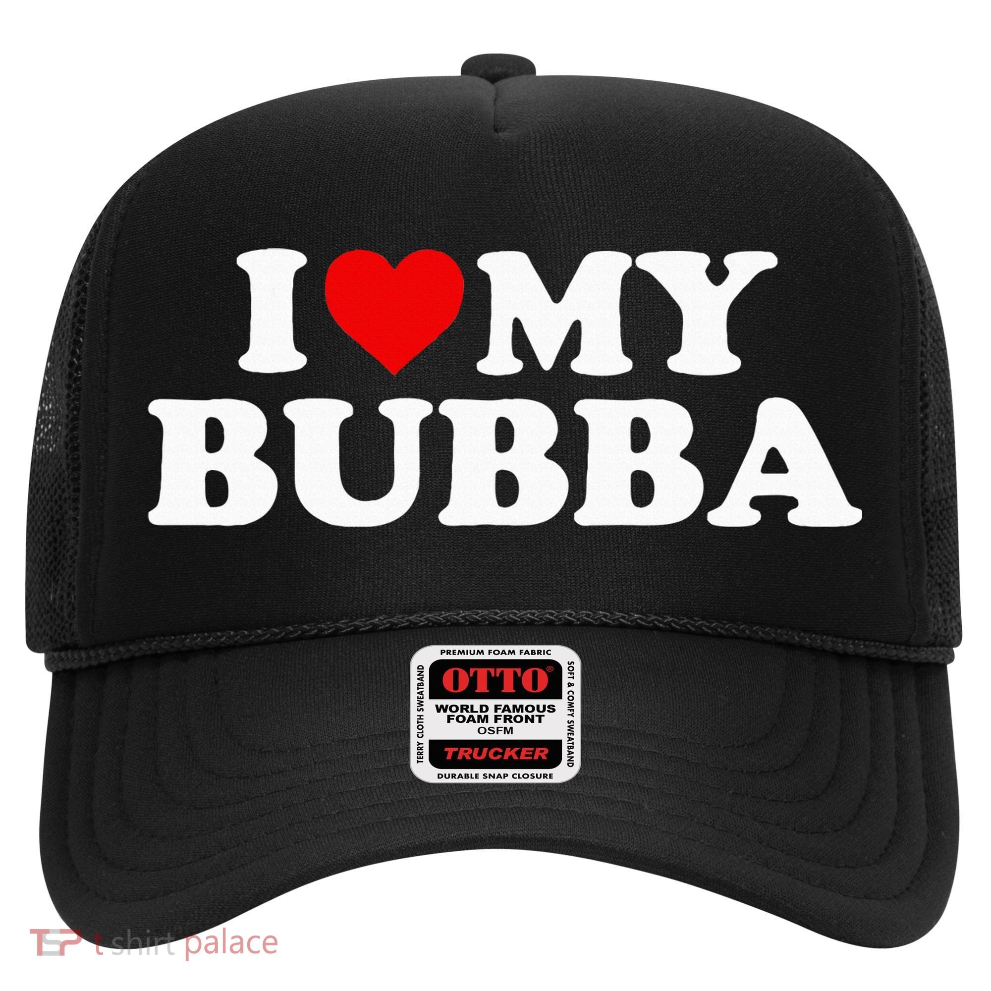 Bubba I Love My Bubba Hat