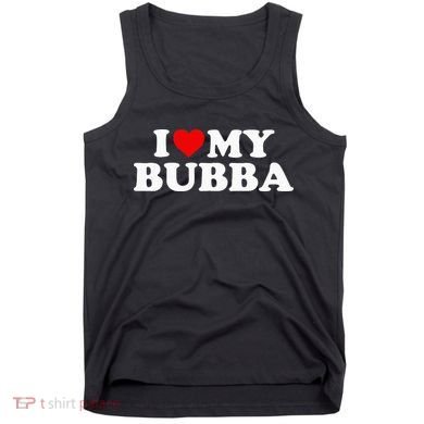 Bubba I Love My Bubba Tank Top