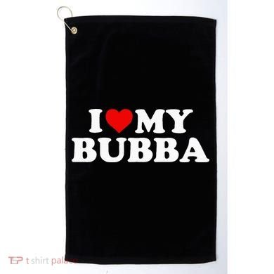 Bubba I Love My Bubba Golf Towel