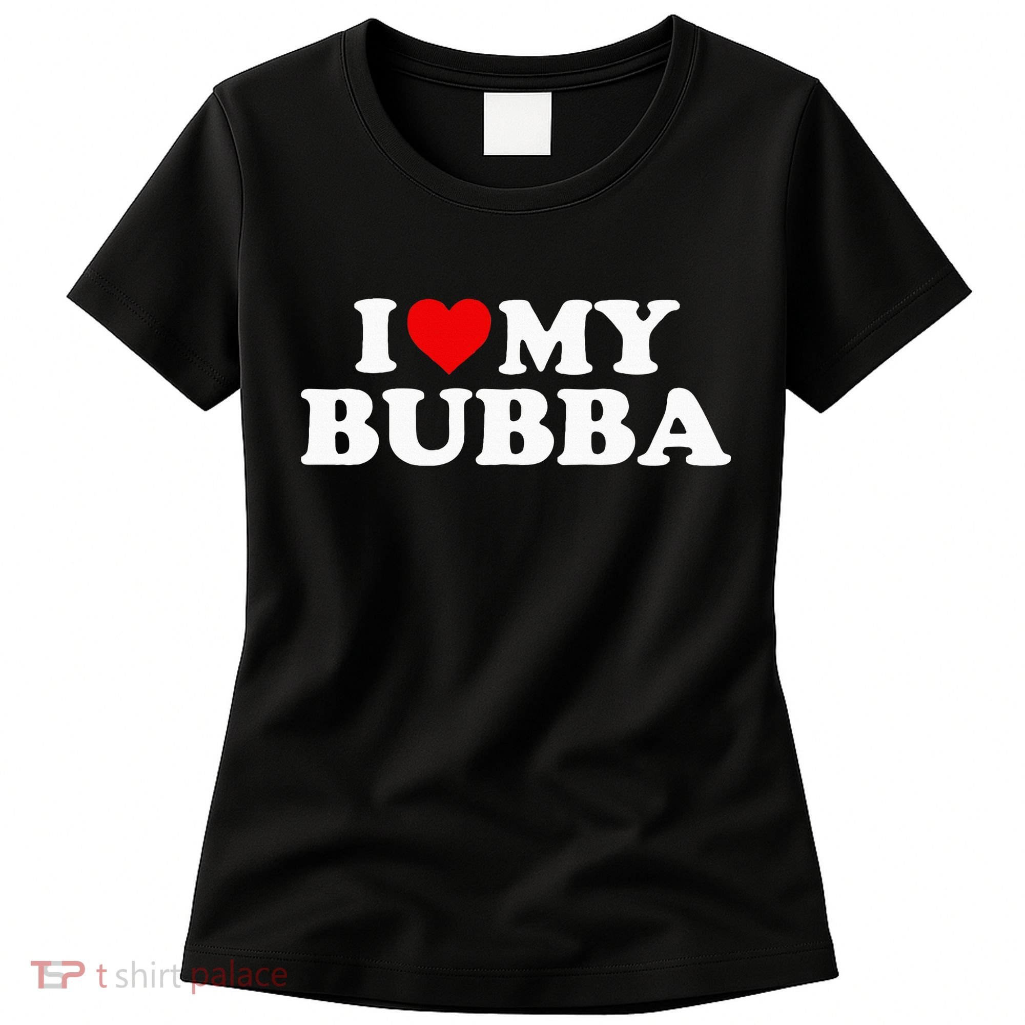 Bubba I Love My Bubba Women's T-Shirt