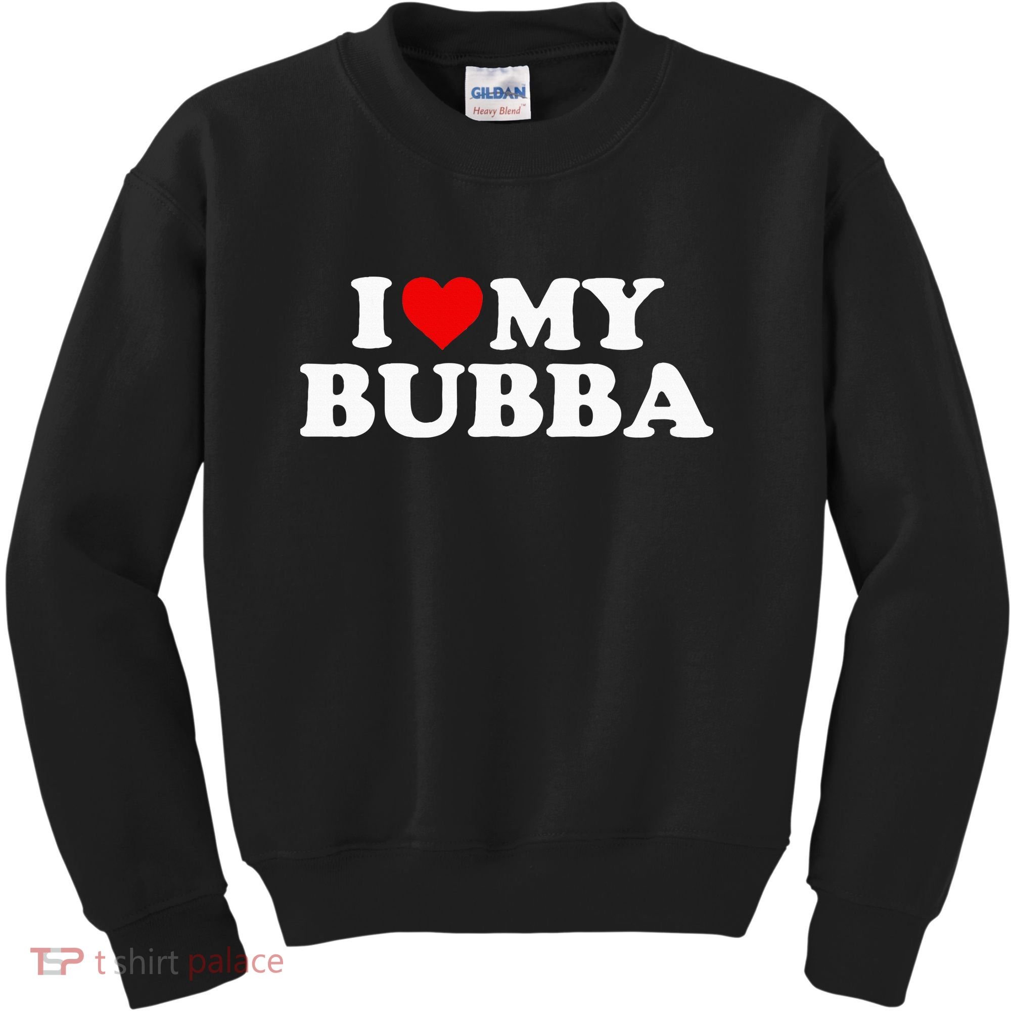 Bubba I Love My Bubba Kids Sweatshirt