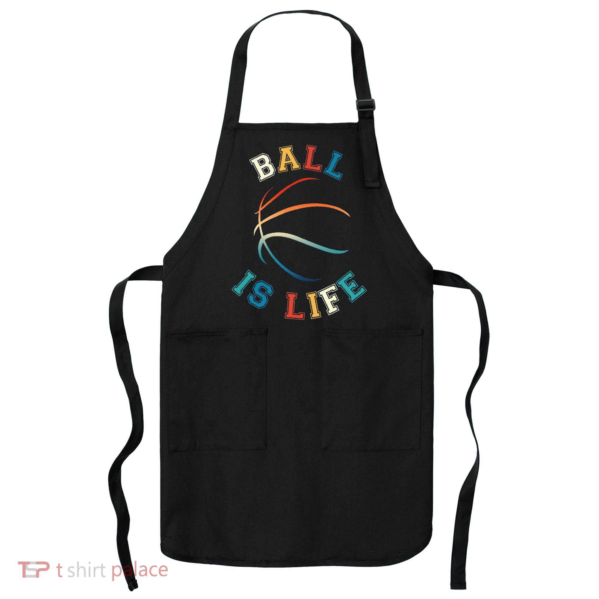 Ball Is Life Basketball Bball Lover Gift Apron