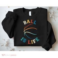 Ball Is Life Basketball Bball Lover Gift Sweatshirt thumb 2