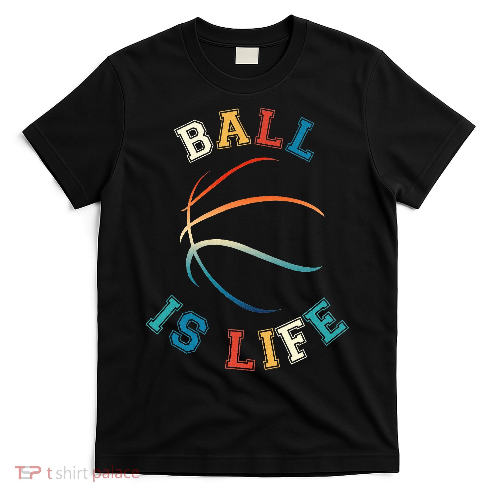 Ball Is Life Basketball Bball Lover Gift T-Shirt