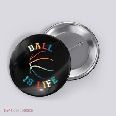 Ball Is Life Basketball Bball Lover Gift Button