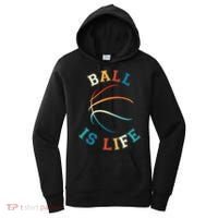 Ball Is Life Basketball Bball Lover Gift Women's Hoodie thumb 0