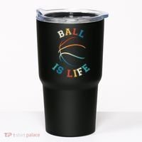 Ball Is Life Basketball Bball Lover Gift Tumbler thumb 0