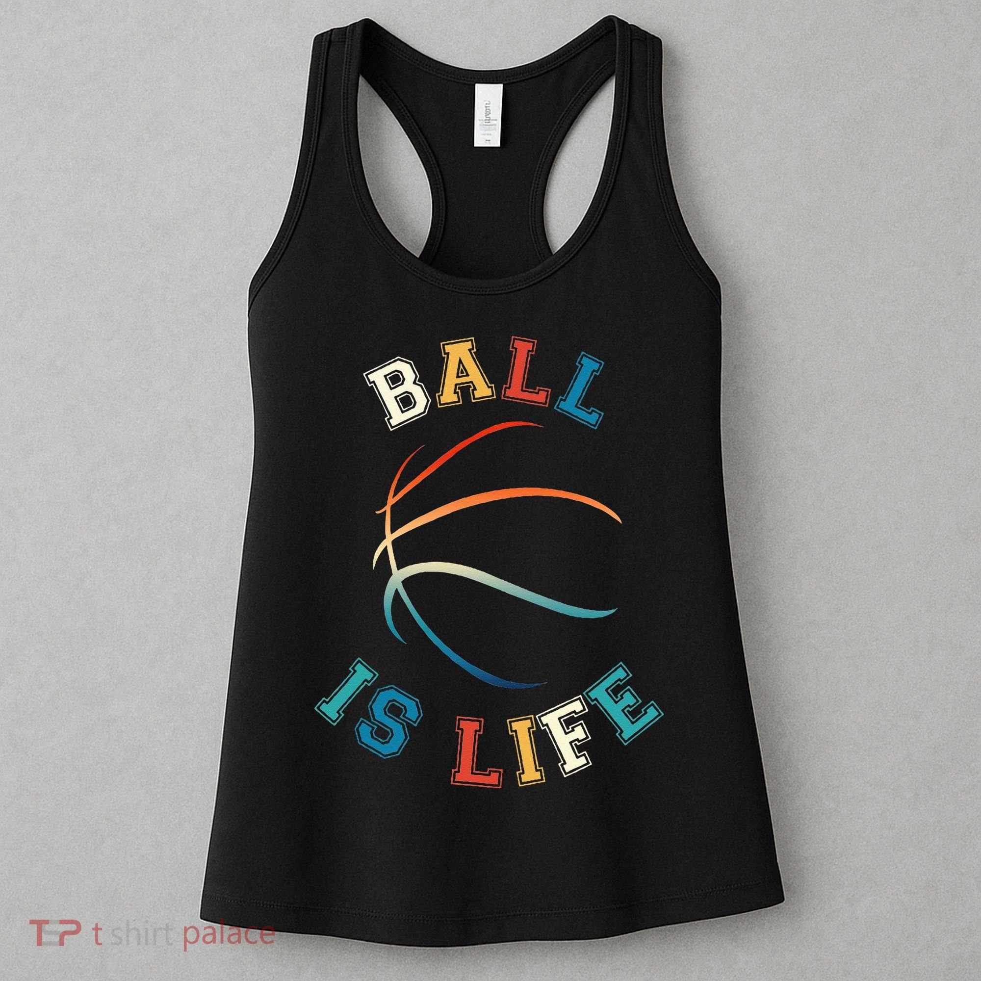 Ball Is Life Basketball Bball Lover Gift Women's Tank Top