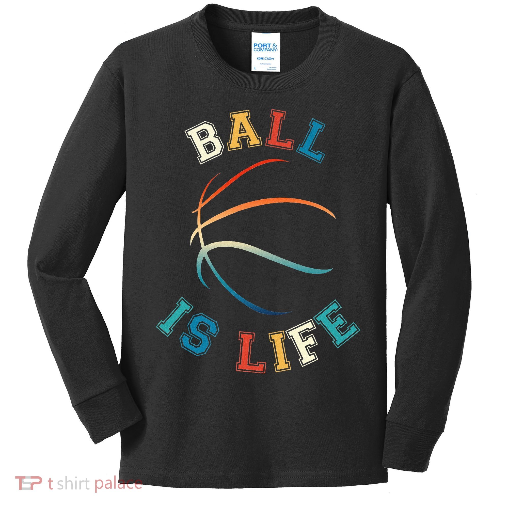 Ball Is Life Basketball Bball Lover Gift Kids Long Sleeve Shirt