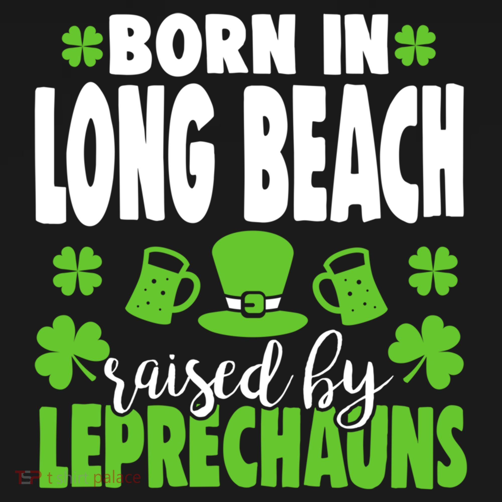 Born In Long Beach Raised By Leprechauns Gift Pajama Set