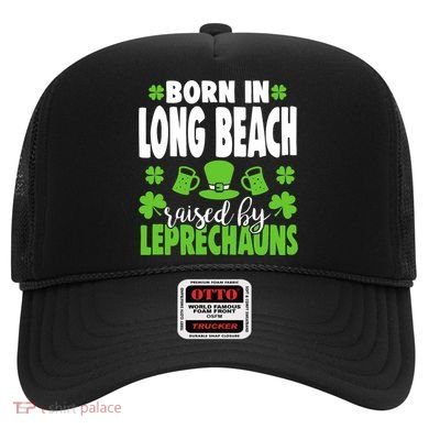 Born In Long Beach Raised By Leprechauns Gift Hat
