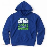 Born In Long Beach Raised By Leprechauns Gift Hoodie thumb 0