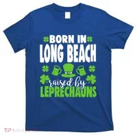 Born In Long Beach Raised By Leprechauns Gift T-Shirt thumb 0
