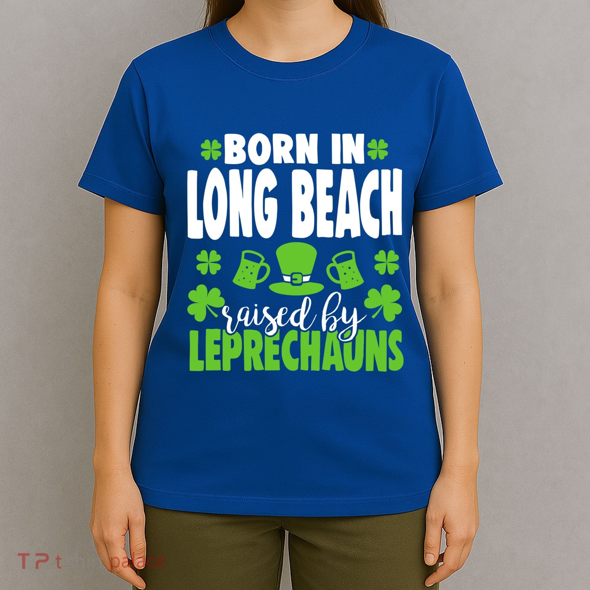 Born In Long Beach Raised By Leprechauns Gift T-Shirt