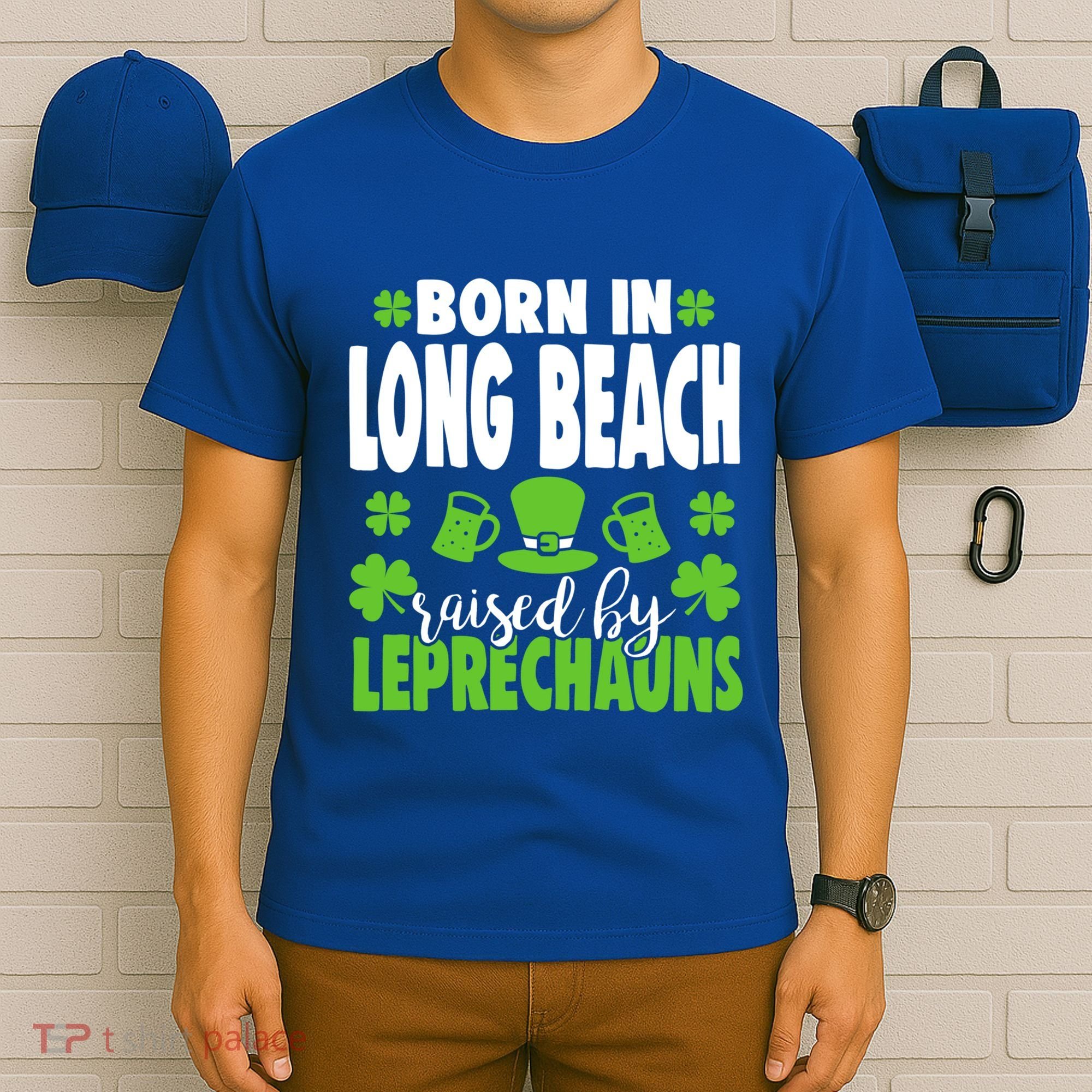 Born In Long Beach Raised By Leprechauns Gift T-Shirt