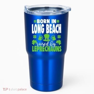 Born In Long Beach Raised By Leprechauns Gift Tumbler