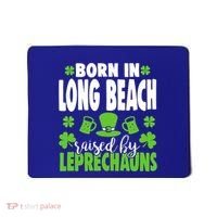 Born In Long Beach Raised By Leprechauns Gift Mousepad thumb 0