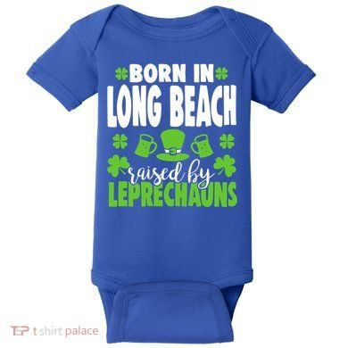 Born In Long Beach Raised By Leprechauns Gift Baby Bodysuit