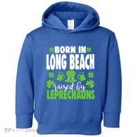 Born In Long Beach Raised By Leprechauns Gift Toddler Hoodie thumb 0